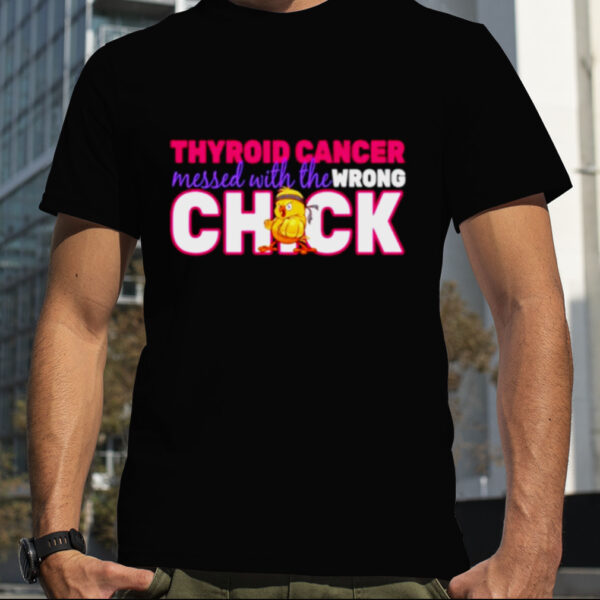 Thyroid Cancer Mess With The Wrong Chick shirt