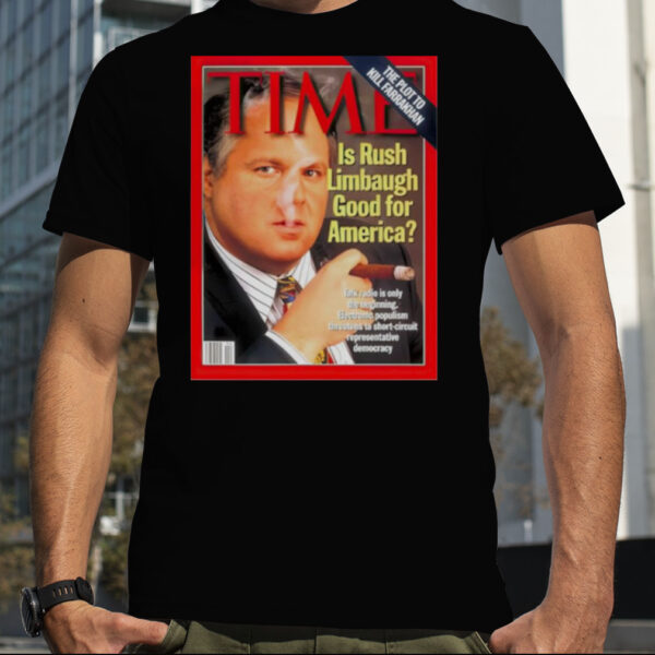 Time Is Rush Limbaugh Good For America shirt