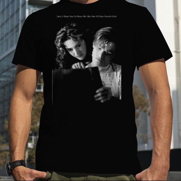 Titanic Movie Famous Quote shirt