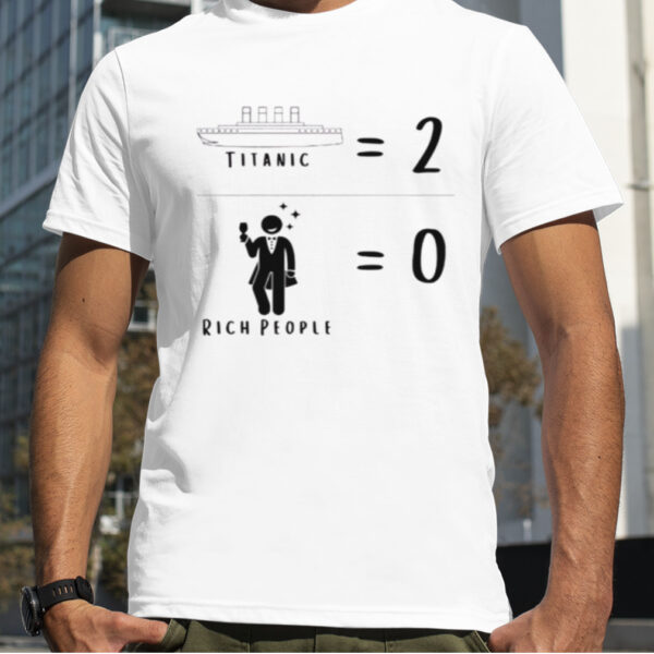 Titanic Two Rich People Zero Meme Shirt