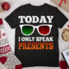Today I Only Speak Presents Christmas Sunglass T Shirt