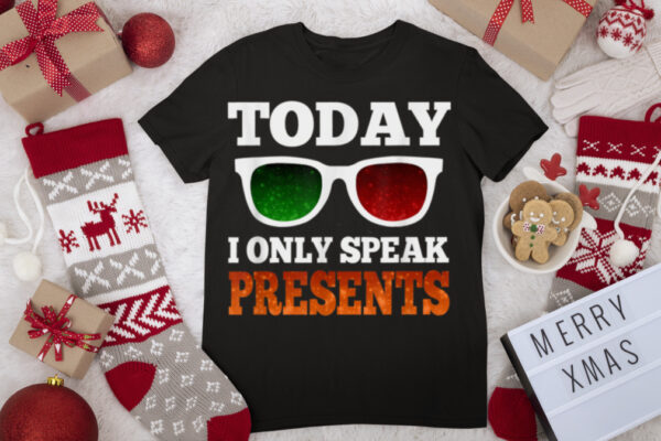 Today I Only Speak Presents Christmas Sunglass T Shirt