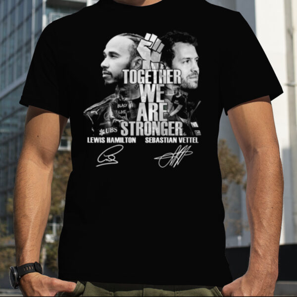 Together We Are Stronger Lewis Hamilton And Sebastian Vettel Black Live Matter T Shirt