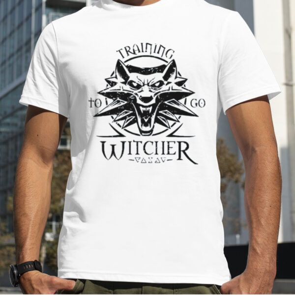 Training To Go The Witcher shirt