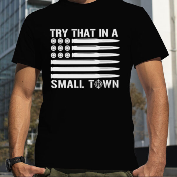 Try That In a Small Town 2023 Guns Shirt