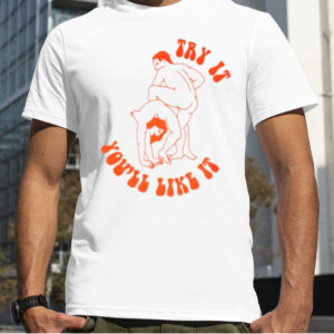 Try it you’ll like it carne bollente shirt