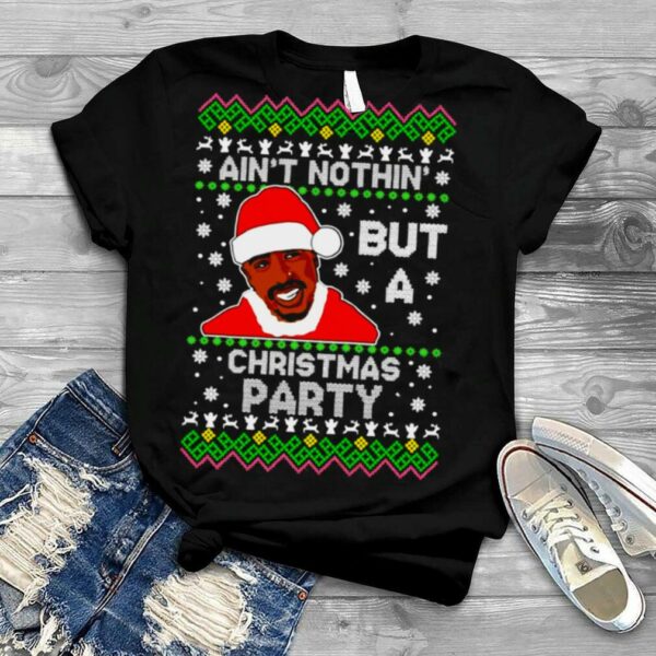 Tupac Shakur Ain’t Nothin But A Christmas Party Ugly Christmas shirt