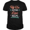 Uff Da Happens Lefse Helps Norwegian Life Happens shirt