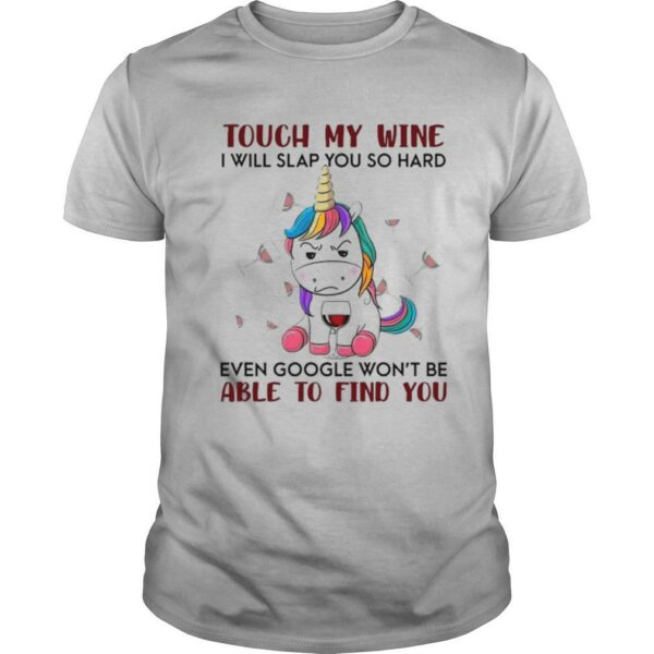 Unicorn Touch My Wine I Will Slap You So Hard shirt