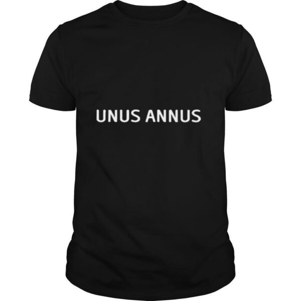 Unus annus the end shirt