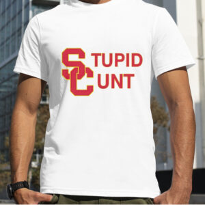 Usc Stupid Cunt Uni shirt