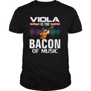 Viola is the Bacon Of Music Orchestra Player shirt
