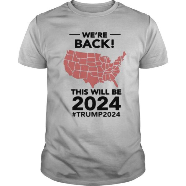 We’re Back This Will Be 2021 #trump2024 shirt