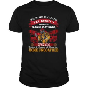 When He Is Called To Duty Wherever Flames My Rage Give Him shirt
