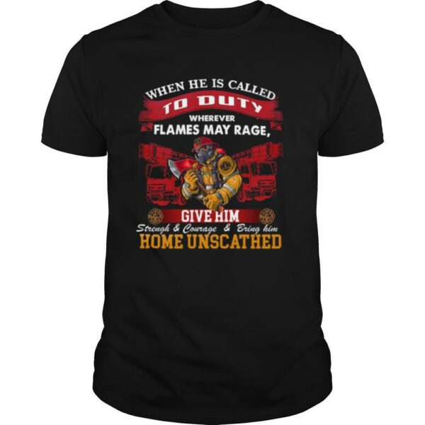 When He Is Called To Duty Wherever Flames My Rage Give Him shirt