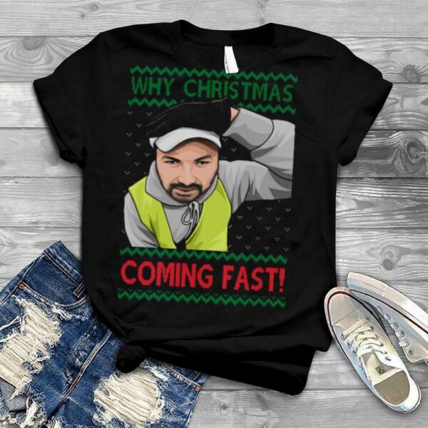 Why You Coming Fast Meme Funny Christmas shirt