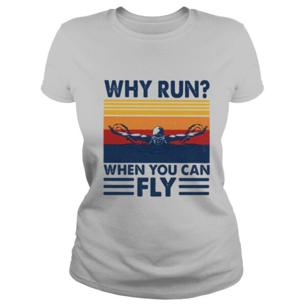 Why run when you can fly swimming vintage shirt