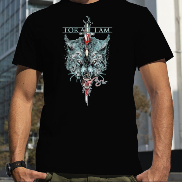 Wild Wolf For All I Am T Shirt