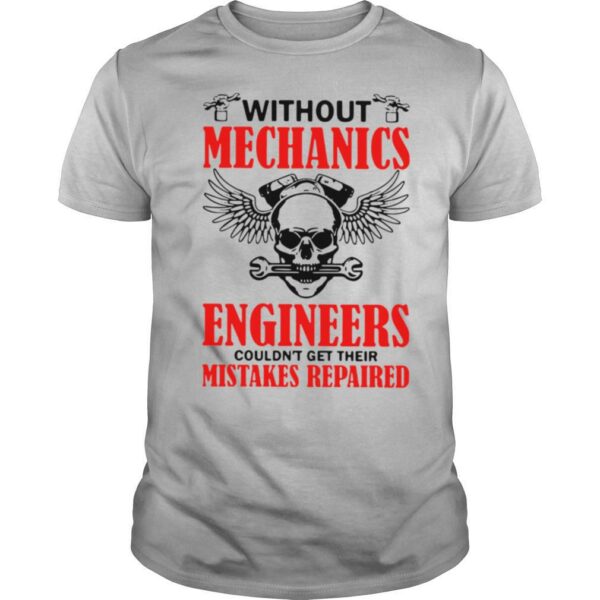 Without Mechanics Engineers Couldn’t Get Their Mistakes Repaired