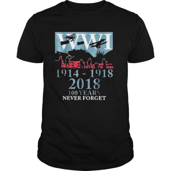 World war one ww1 wwi 100 years anniversary never forget shirt