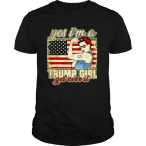 Yes I’m A Trump Girl Get Over It Trump 2020 American Flag shirt
