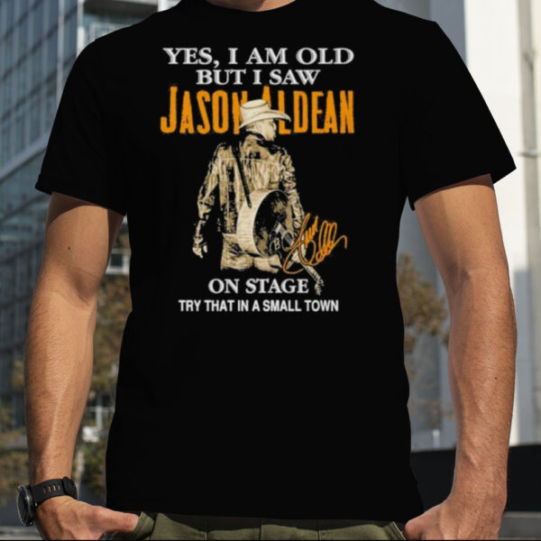 Yes I Am Old But I Saw Jason Aldean On Stage Try That In A Small Town