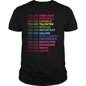 You Are Fabulous You Are Powerful You Are Capable You Are Talented shirt
