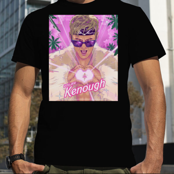 You Are Kenough I Am Kenough shirt