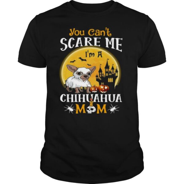 You Can’t Scrase Me Chuhuahua Mom Halloween shirt