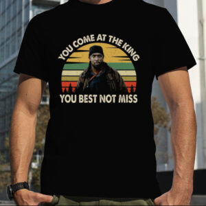 You Come At The King You Best Not Miss Vintage T Shirt
