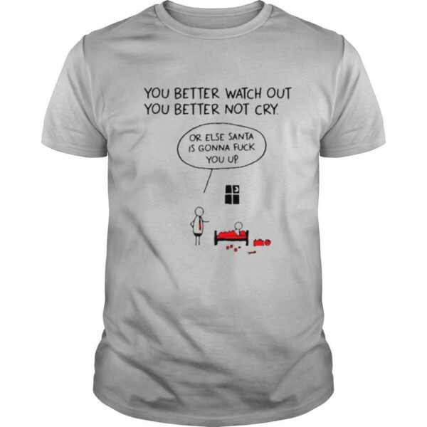 You better watch out you better not cry shirt