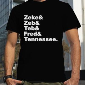 Zeke Zeb Ted Fred Tennessee Shirt