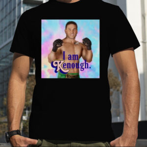 ken Shamrock I Am Kenough Shirt