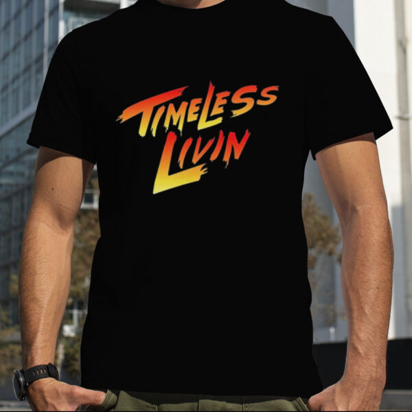 timeless Livin shirt