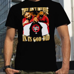 top They Ain’T Believe In Us God Did Dj Khaled Shirt
