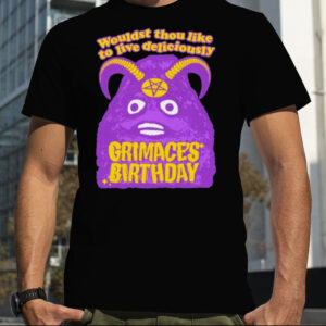 wouldst Thou Like To Live Deliciously Shirt