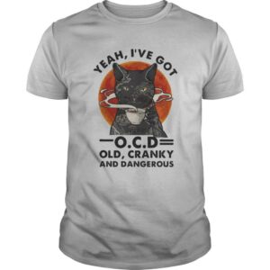 yeah i’ve got ocd old, cranky, and dangerous black cat moon blood halloween shirt