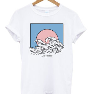 And So It Is Wave Adult T-Shirt