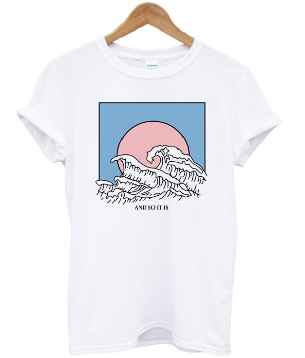 And So It Is Wave Adult T-Shirt