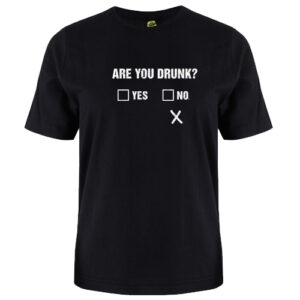 Are You Drunk tshirt