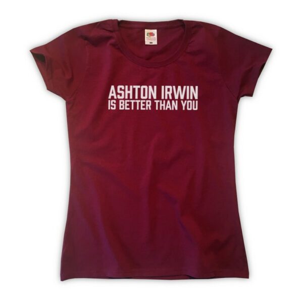 Ashton Irwin Is Better Than You T-Shirt