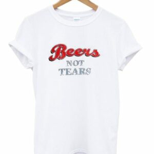 Beers Not Tears Adult T-Shirt