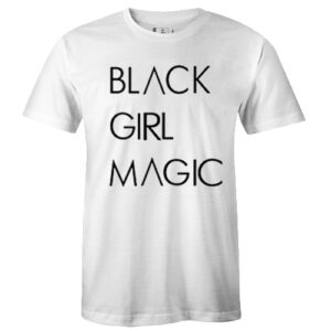 Black Girl Magic Tshirt