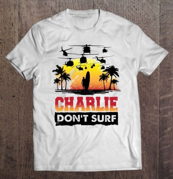 Charlie Don’t Surf T-Shirt