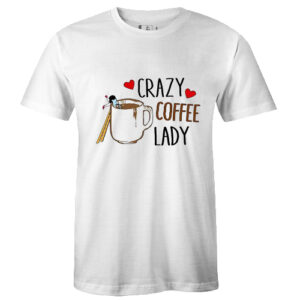 Crazy Coffe Lady T Shirt