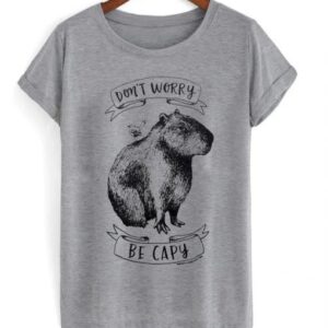Don’t Worry Be Capy T-shirt