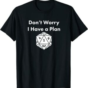Don’t Worry I Have a Plan Dungeons D20 Fail RPG Fumble Graphic T Shirt