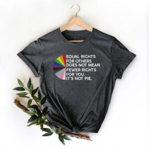 Equal Rights For Others Does Not Mean Fewer Rights For You T-shirt Equal Rights For Others Does Not Mean Fewer Rights For You T-shirt