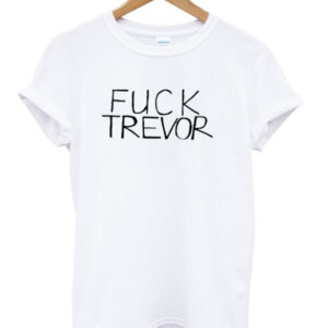 Fuck Trevor Adult T-shirt