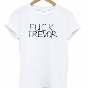 Fuck Trevor Adult T-shirt